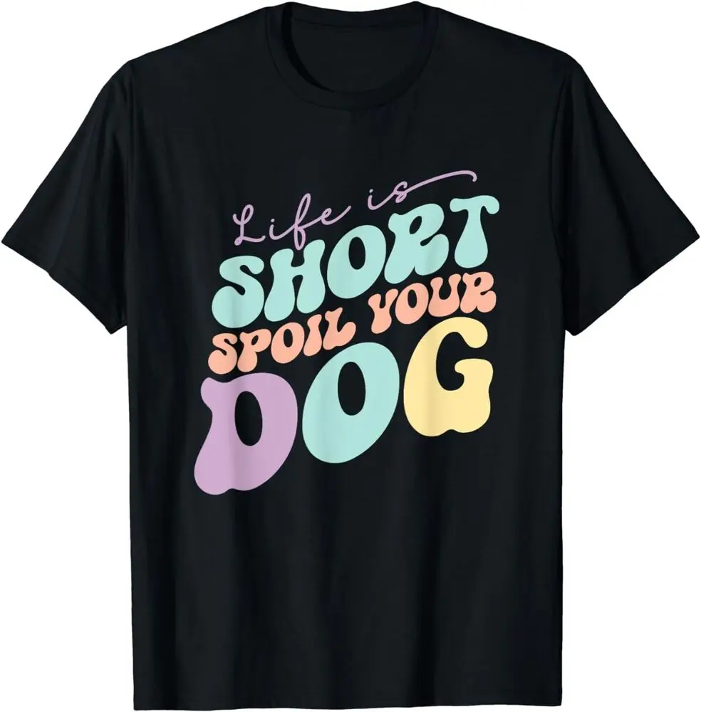 

Футболка для мужчин и женщин Groovy Life is Short Spoil-Подарочная футболка унисекс из хлопка для лета