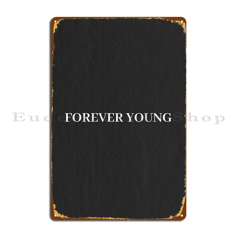 

Forever Young Metal Sign Plaques Wall Cave Customized Decoration Pub Tin Sign Poster