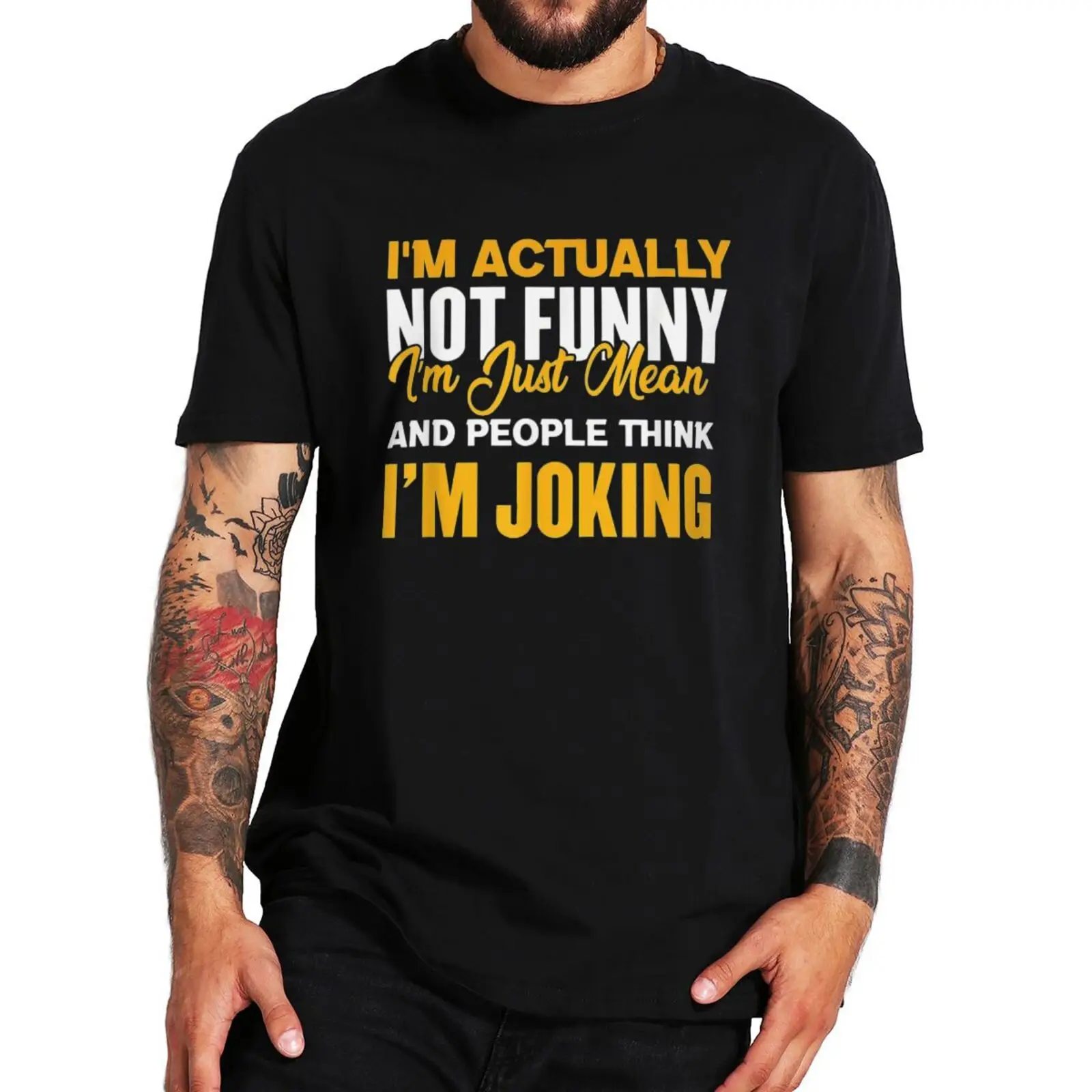 

I'm Actually Not Funny I Am Just Mean And People Think I'm Joking T-Shirt Funny Apparel With Sarcastic Quote T Shirt 100% Cotton