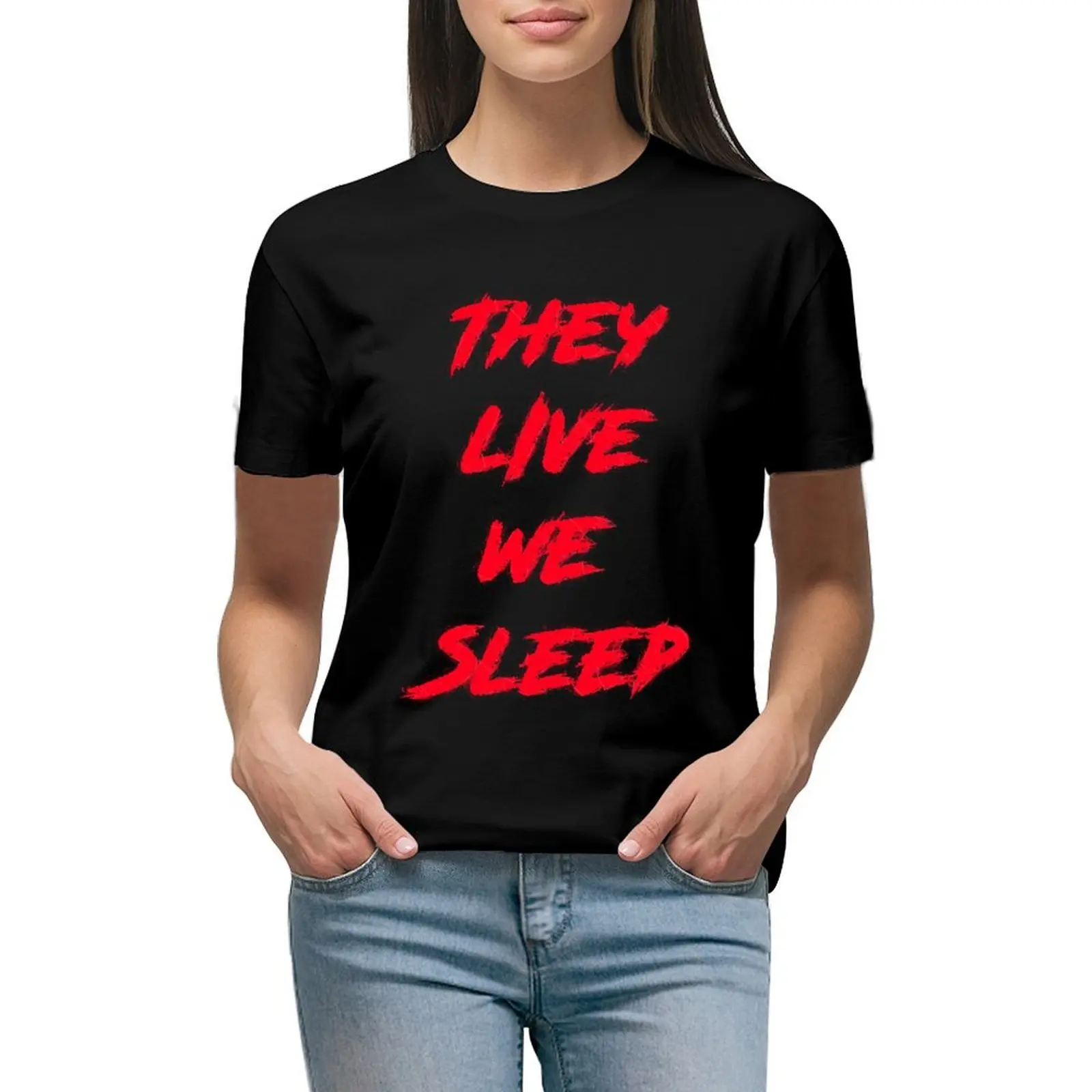 

They Live We Sleep (Classic) T-shirt Female clothing hippie clothes spring clothes Women 2024