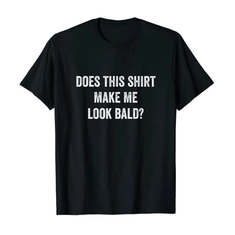 Does This Shirt Make Me Look Bald? Gift BaldIsBeautiful TShirt for