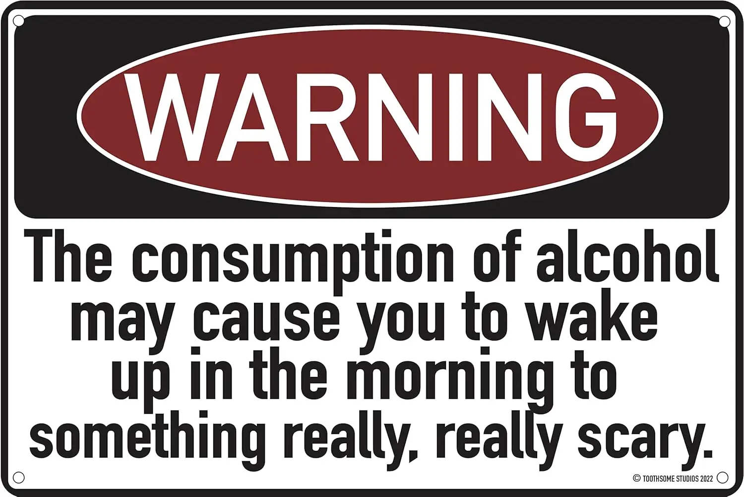 

Потребление алкоголя может привести к тому, что вы разбудите что-то страшное 12x8 дюймов, Забавный яркий знак