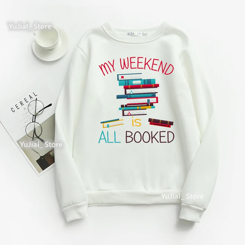 My Weekend Is All Bookes Graphic Print Sweatshirt Women Clothes 2022 Reading Day Hoodies Femme Funny Fashion Tracksuit Tops weekend