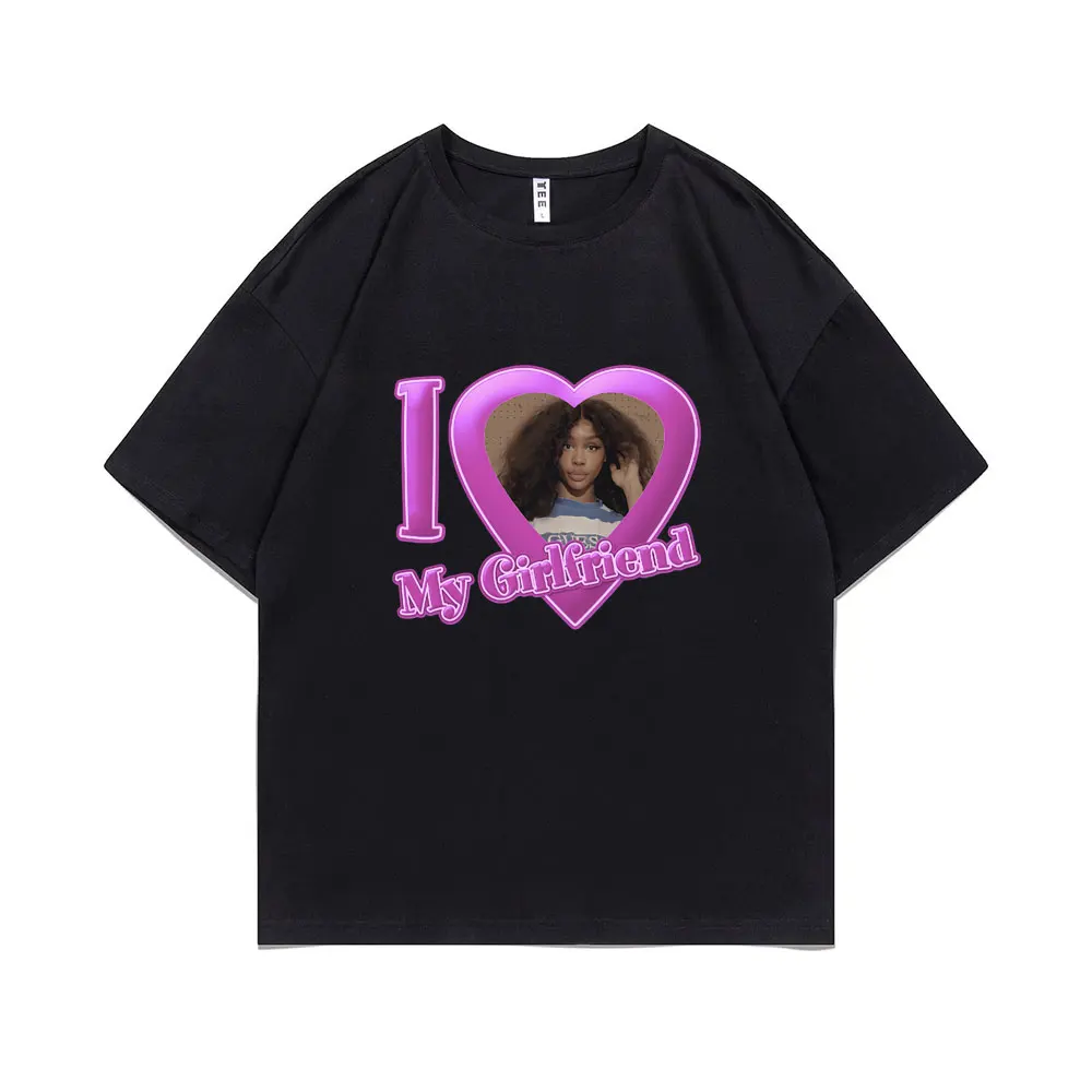 

I Love My Girlfriend SZA Print T Shirts Men Women Fashion Hip Hop Short Sleeve T-shirt Unisex Casual Pure Cotton O-neck Tshirt