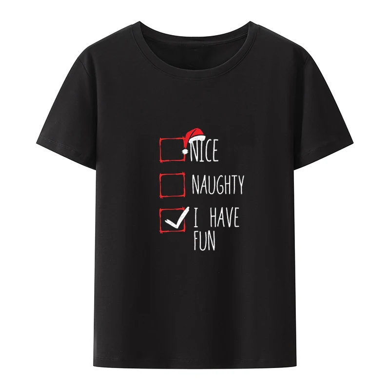 

Nice Naughty I Have Fun Christmas List Xmas Santa Claus Christmas Creative Graphic Tshirts Funny Humor T-shirts Street Fashion