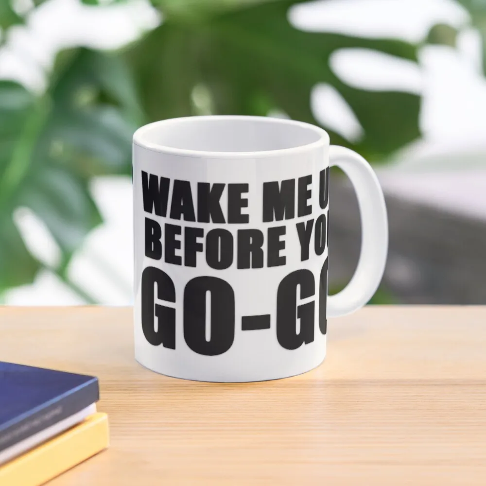 

Wake me up before you go go Coffee Mug Funny Cups Cups For Tea Thermal Mug