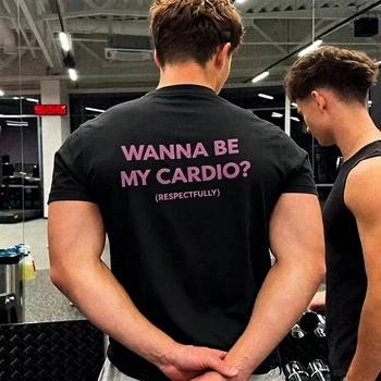 Wanna Be My Cardio T-Shirt Men Summer Funny Gym Slogan Graphic Tee Fitness Streetwear Short Sleeve Sports and Fitness T-shirts 1