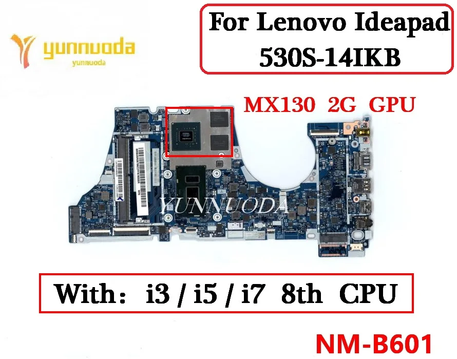

NM-B601 NMB601 для Lenovo IdeaPad Yoga 530S-14IKB Flex 6-14IKB материнская плата для ноутбука с 4415U i3 i5 i7 8-й процессор MX130 2G GPU DDR4