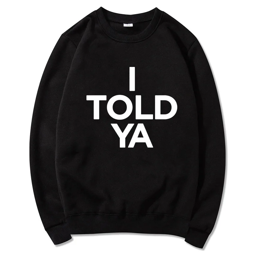 I Told Ya Sweatshirts Women Harajuku Aesthetic Challengers Zendaya Hoodies Unisex Autumn Winter Vintage Casual Pullovers Hoodie
