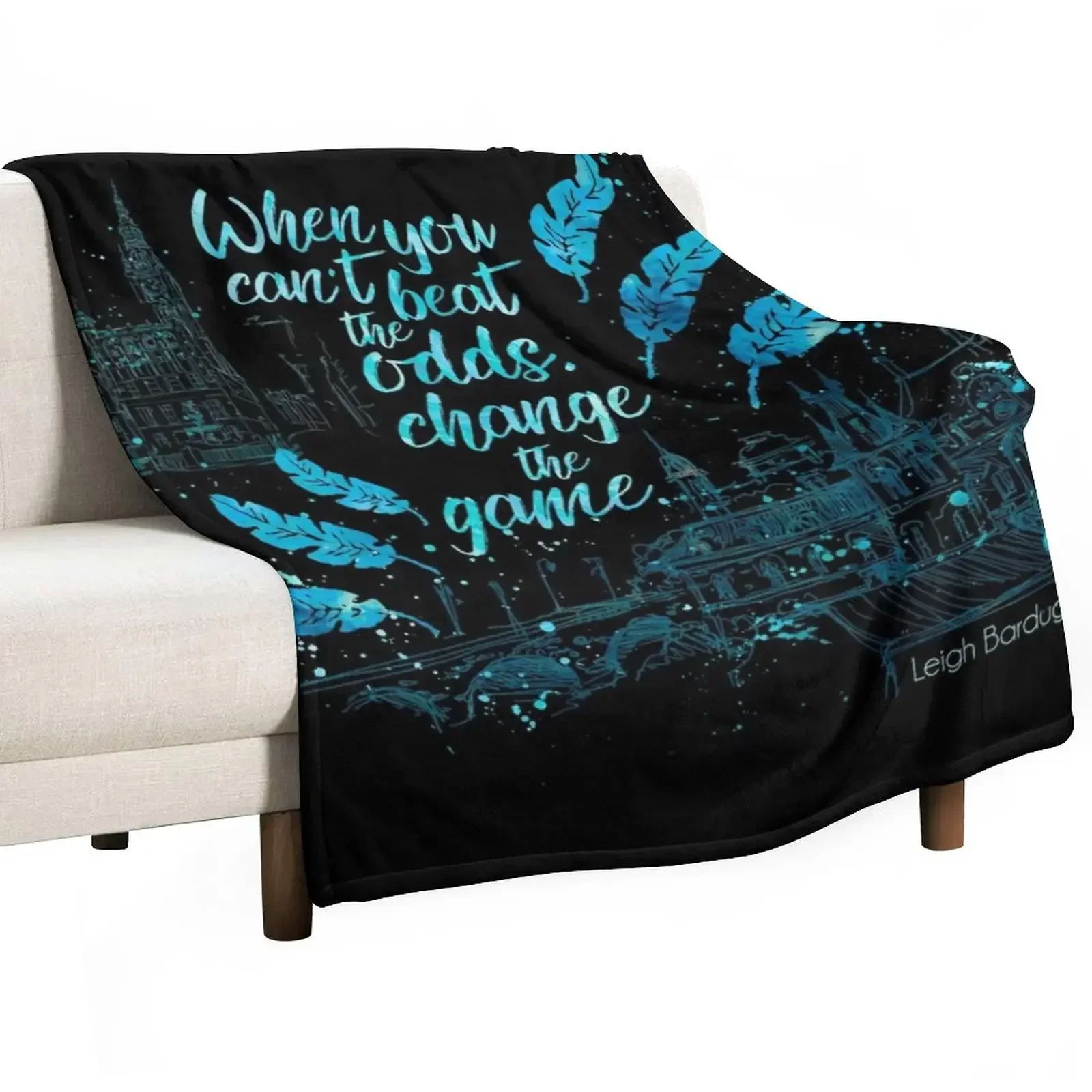 

When you can't beat the odds, change the game.Kaz Brekker. Six of Crows. Throw Blanket Decorative Sofa Blankets