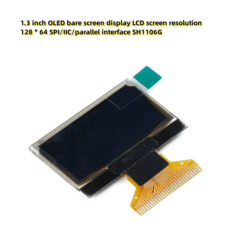 

1.3 inch OLED bare screen display LCD screen resolution 128 * 64 SPI/IIC/parallel interface SH1106G