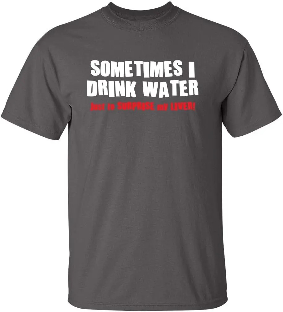 

Новинка, забавная саркастическая футболка с рисунком «иногда я пью воду и питьевую воду», аниме Графические футболки для мужчин и женщин