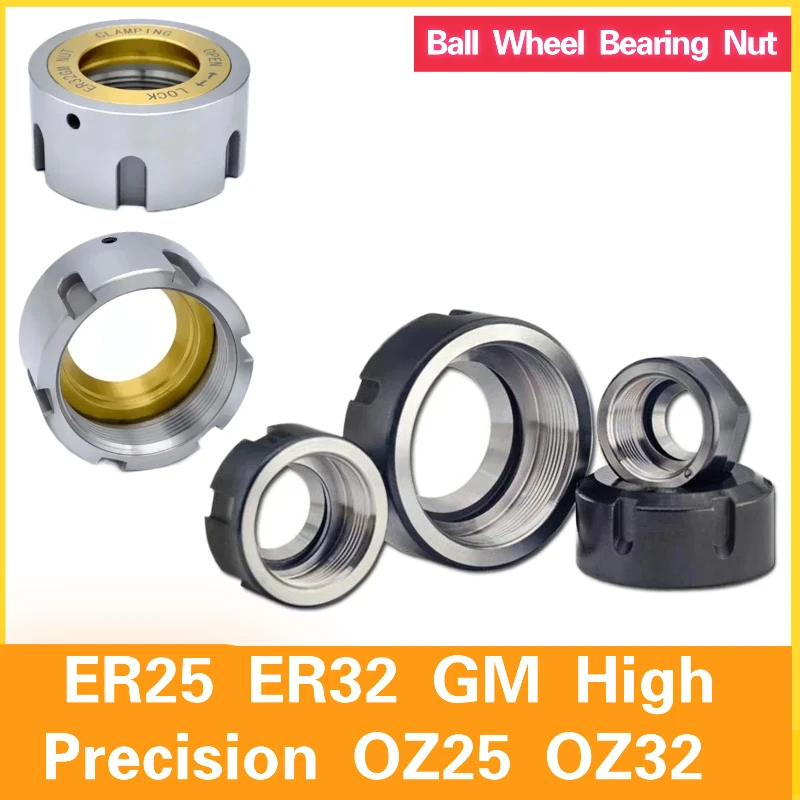 Ball Wheel Bearing Nut ER25 ER32 GM High Precision OZ25 OZ32 Bearing Ball OZ ER Nut ER11 ER16 ER20 ER25 ER32 ER40