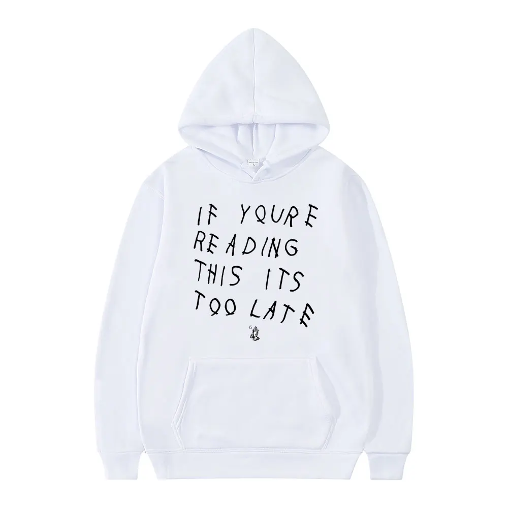 Drake If You're Reading This It's Too Late Hoodies Men Women Fashion Hip  Hop Fleece Hoodie Casual Loose Harajuku Streetwear Male