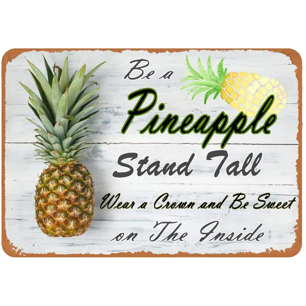 

Vintage Metal Plaque Tin Sign Be A Pineapple Stand Tall Wear A Crown and Be Sweet On The Inside Home Bar Hotel Restaurant Wall A