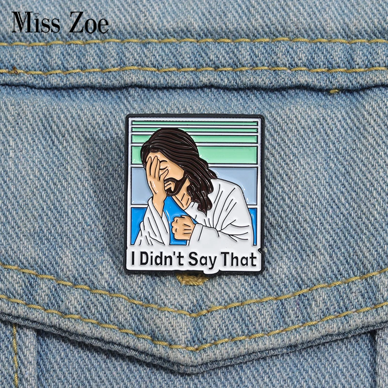 Jesus Christus Emaille Pins benutzer definierte Ich habe nicht gesagt, dass Broschen Revers Abzeichen Cartoon lustige Schmuck Geschenk für Kinder Freunde