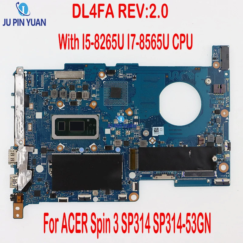 

DL4FA REV:2.0 Mainboard For ACER Spin 3 SP314 SP314-53GN Laptop Motherboard With I5-8265U I7-8565U CPU UMA 100% Fully Tested