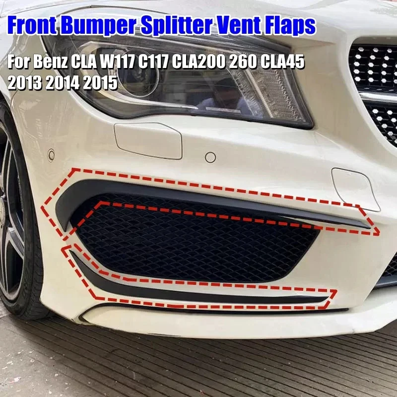 

Car Front Bumper Splitter Vent Flaps Frame Grille Accessories For Mercedes Benz CLA-Class W117 C117 CLA200 260 CLA45 2013-2015