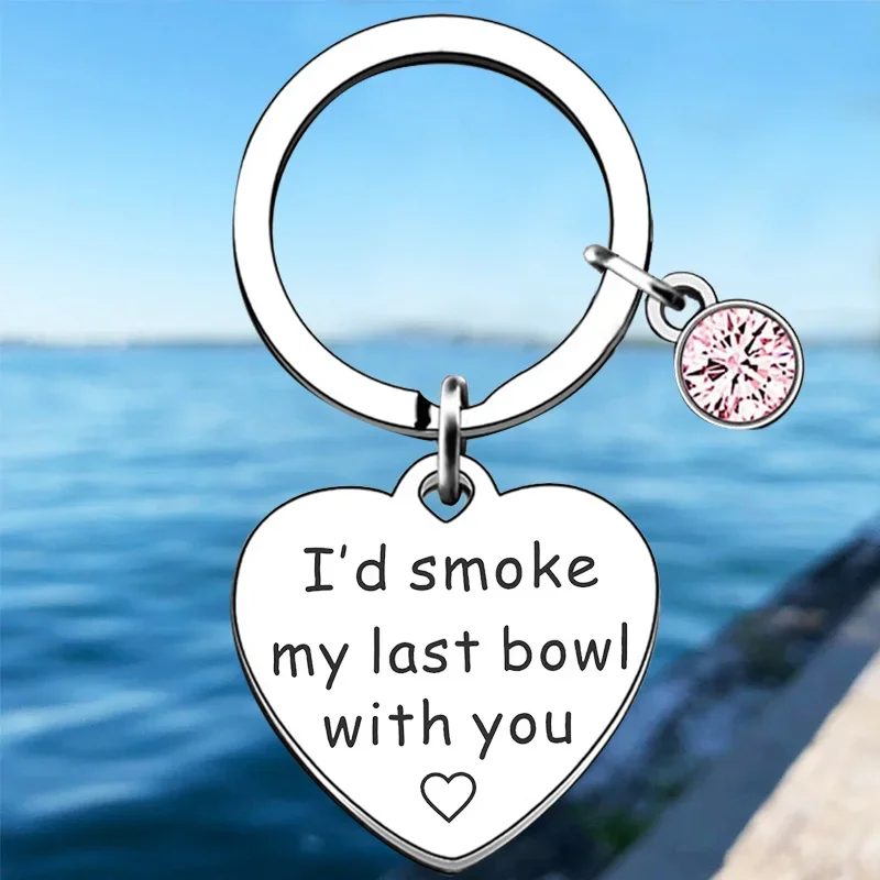 

Hot Moving Away Gift Keychain Pendant I’d Smoke My Last Bowl With You Key Chains Best Friends Friendship Gifts