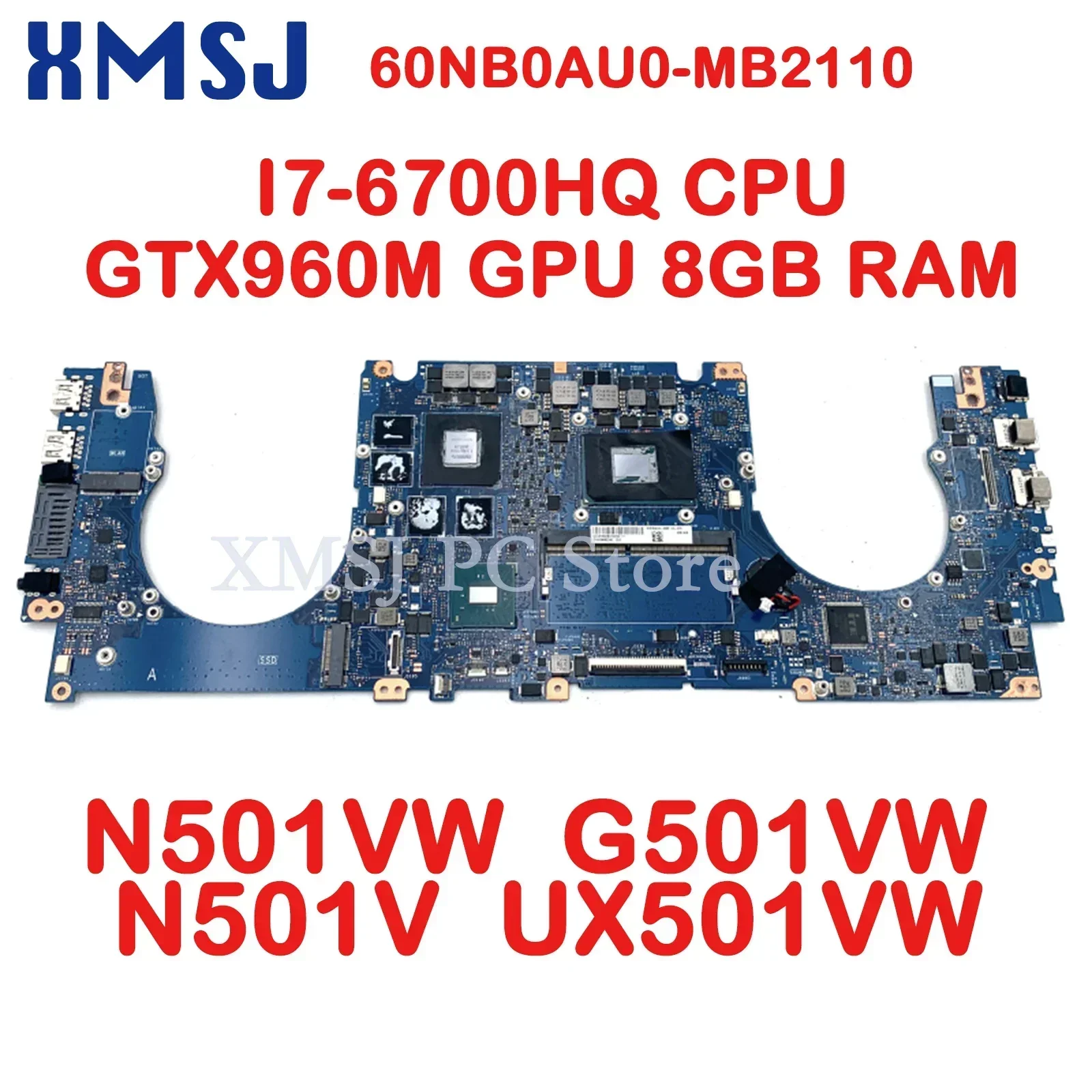 

XMSJ For ASUSVW N501VW Laptop Motherboard I7-6700HQ CPU GTX960M GPU 8GB RAM 60NB0AU0-MB2110 N501 VW Motherboard