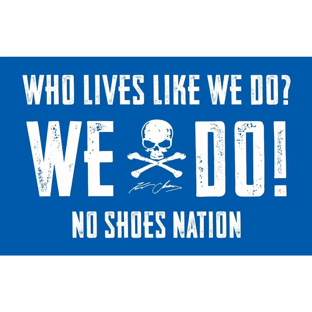 

No Shoes Nation Banner WHO LIVES LIKE WE DO 3X5FT FOR HOME DECORATION FLAG