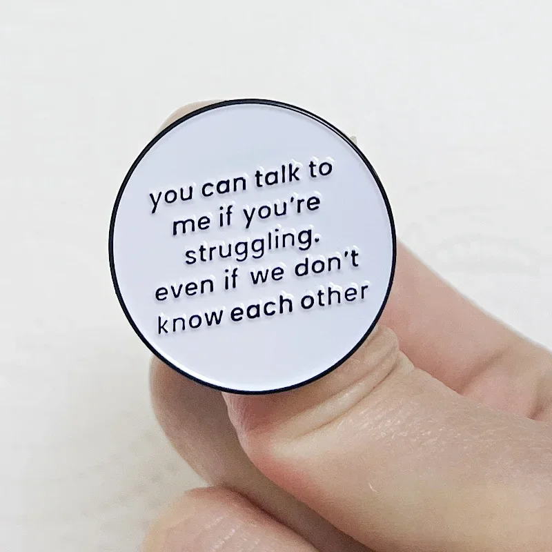 

YOU CAN TALK TO ME IF YOU'RE STRUGGLING Hard Enamel Pin Mental Health Metal Badge Brooch for Jewelry Accessory Gifts Wholesale