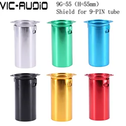 10PCS 55mm Aluminum 9PIN Tube Socket Shield Cover 9G-55 For 12AX7 12AU7 5670 ECC82 6922 ECC83 Vacuum Tube Shield Amplfier DIY