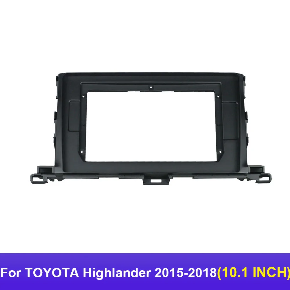 

Автомагнитола AUTODAILY 10,1 дюйма, панель Fascia Для TOYOTA Highlander 2015-2018, стереорамка