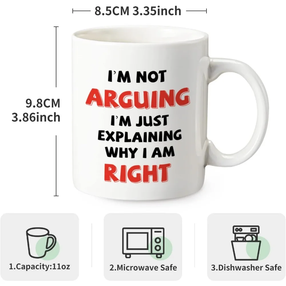 Funny Coffee Mug I'm Not Arguing I'm Just Explaining Why I Am Right Gag Coffee Mug Gift for Mother Father Children Friends 3