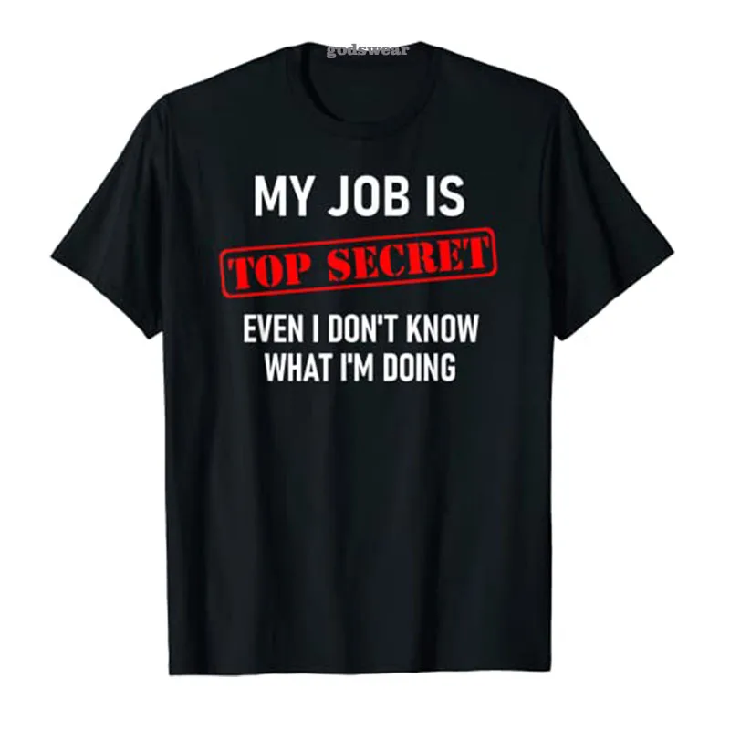 

My Job Is Top Secret,Jokes, Sarcastic Sayings T-Shirt Unisex Funny Letters Print Tee Casual Tops for Women Men Clothing