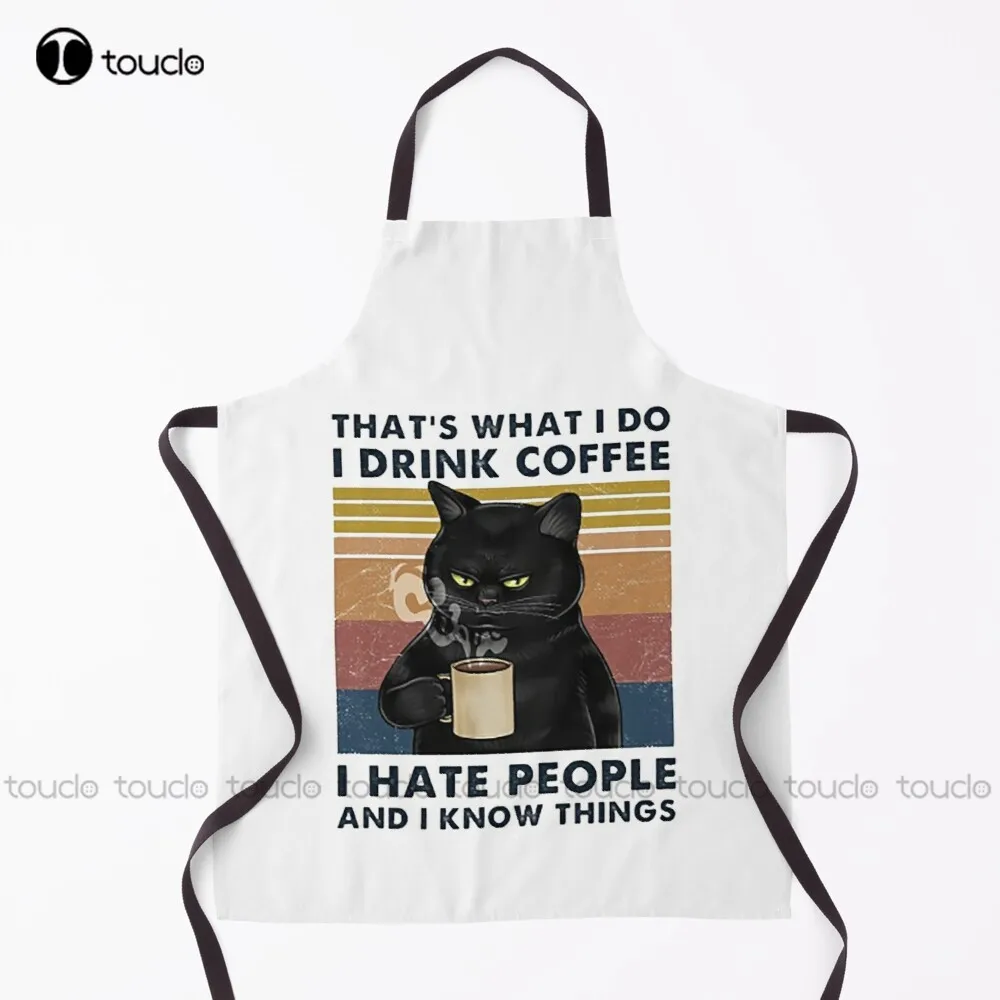 

That'S What I Do I Drink Coffee I Hate People And I Know Things Cat Lover Gifts Apron Waiter Apron Household Cleaning Apron