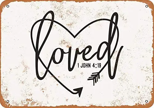 

Loved 1 John 4:19 Retro Street Sign Household Metal Tin Sign Bar Cafe Car Motorcycle Garage Decoration Supplies