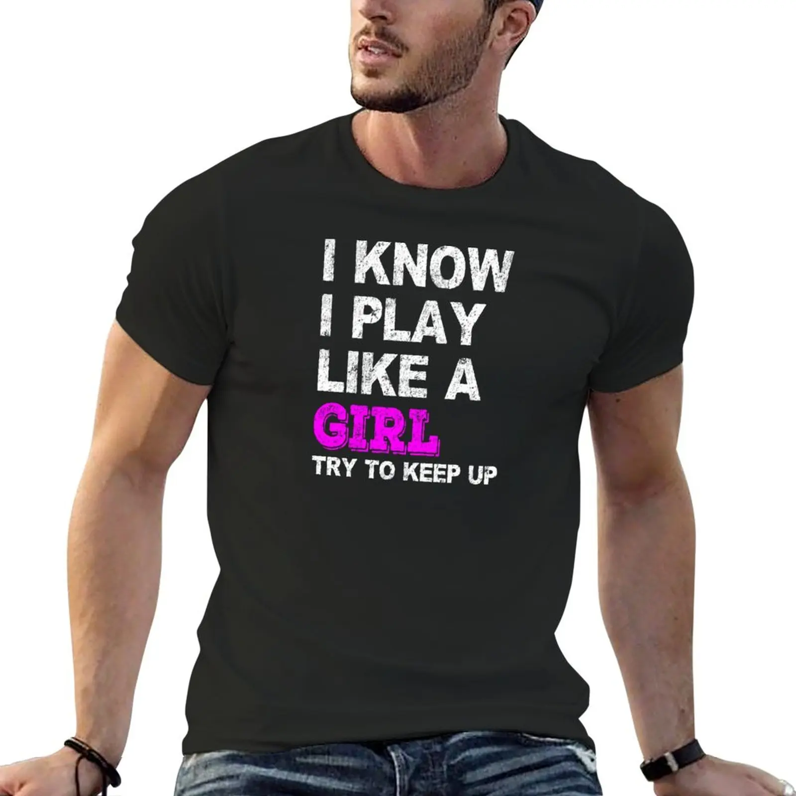 

I Know I Play Like A Girl Try To Keep Up Merch T-Shirt cute tops customs design your own Men's t shirts