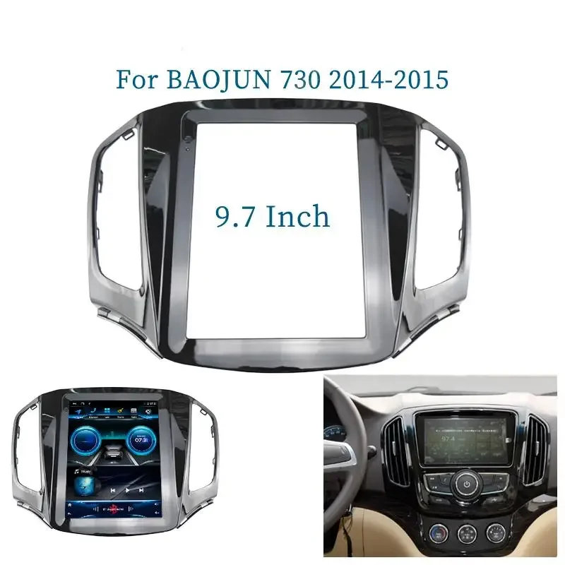 

9.7 Inch 2 Din Car Radio Fascias For BAOJUN 730 2014-2015 Tesla Style Multimedia Frame Video Player Navigation DVD Panel Trim