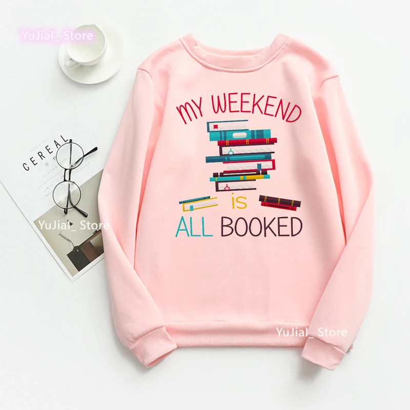 My Weekend Is All Bookes Graphic Print Sweatshirt Women Clothes 2022 Reading Day Hoodies Femme Funny Fashion Tracksuit Tops pelagic fishing logo 2023 new men s fashion printing gradient colour tracksuit cotton hoodies leisure sweatshirt sweatpants suit