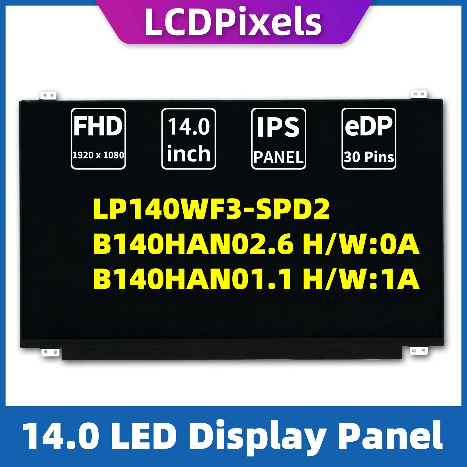 

LCD Pixels 14.0 Inch Laptop Screen For LP140WF3-SPD2 B140HAN02.6 H B140HAN01.1 H Matrix 1920*1080 EDP 30 Pin IPS Screen