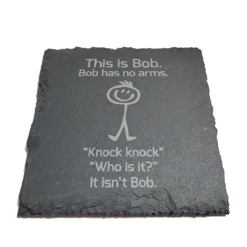 

This is Bob has no arms Natural Rock Coasters Black Slate for Mug Water Cup Beer Wine Goblet J136