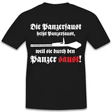 

Die Panzerfaust Heißt Panzerfaust Weil Sie Durch Den Panzer Saust T-Shirt. Cotton Short Sleeve O-Neck Mens T Shirt New S-3XL