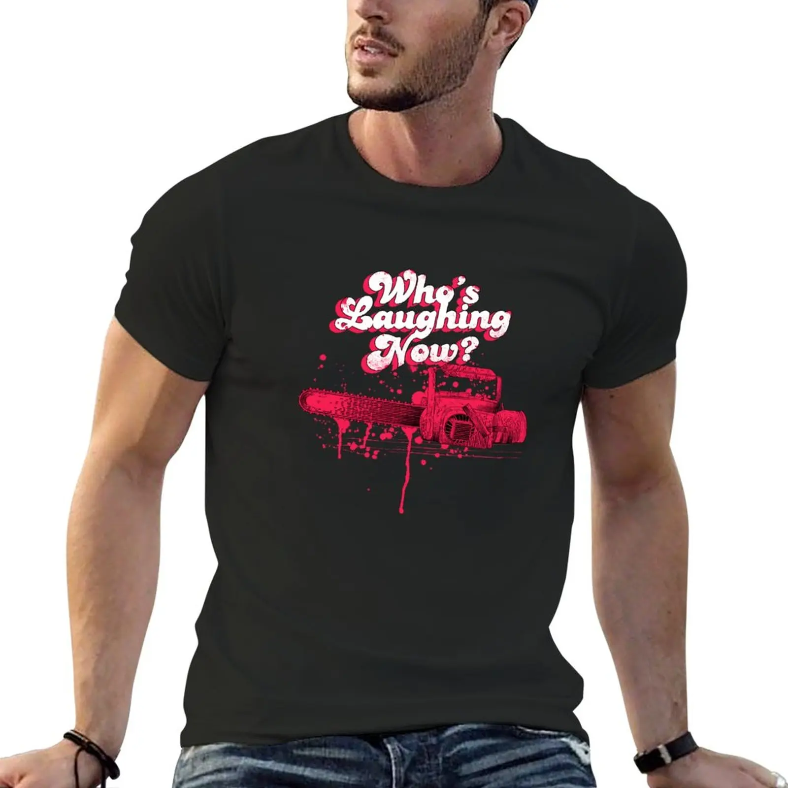 

Whos Laughing Now - Evil Dead - Chainsaw - Ash - Groovy - Boomstick T-Shirt black t shirt sublime t shirt men graphic t shirts