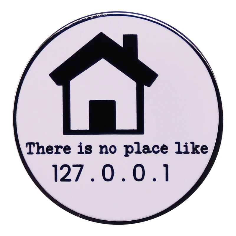 

A2334 There Is No Place Like 127.0.0.1 Badge Enamel Pin Lapel Pins for Backpack Enamel Pin Briefcase Badges Jewelry Accessories