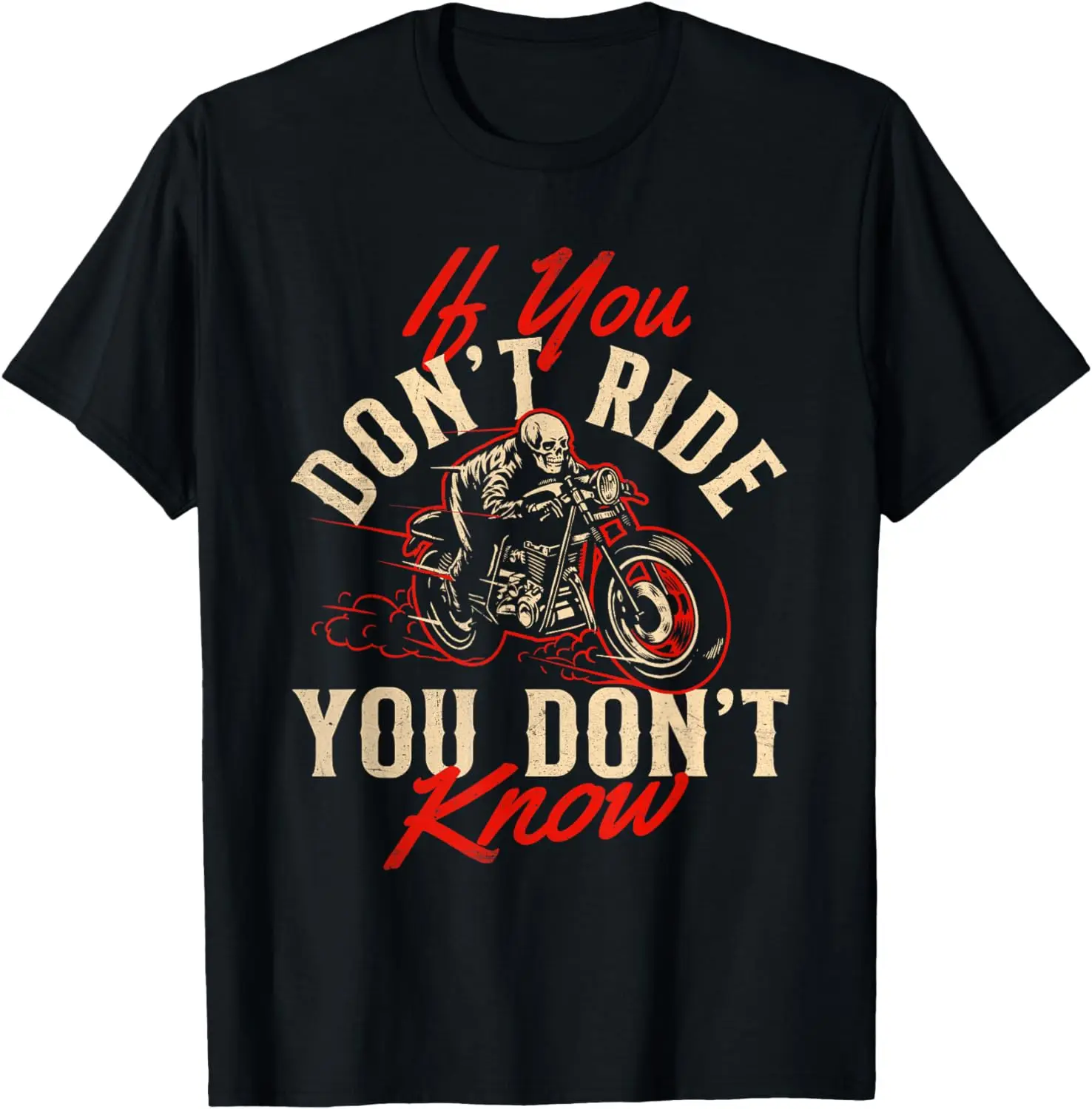 

If You Don't Ride You Don't Know - Skeleton Rider Motorcycle T-Shirt