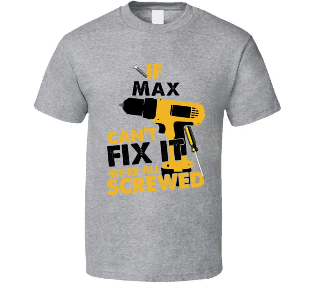 

If Max Can't Fix It We're Screwed Handy Man T Shirt Tees Cotton Luxury brand vintage oversized
