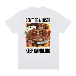 Pure Cotton Don't Be A Loser Funny Gambling Graphic Men's T - Shirt - S (030)