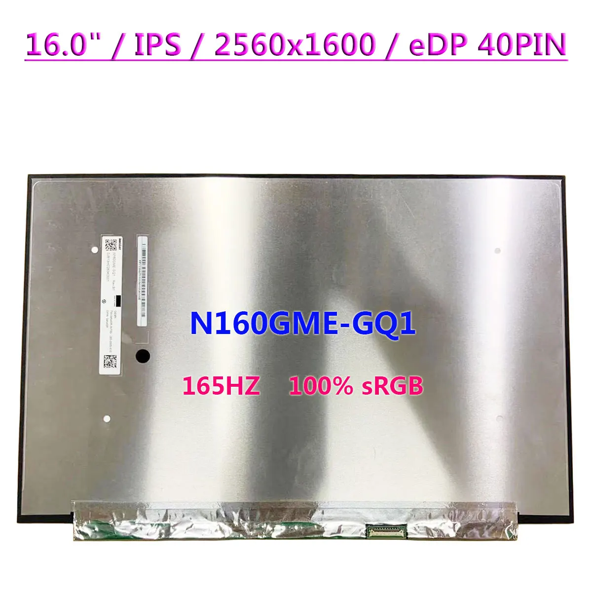 

16.0" 165Hz N160GME-GQ1 N160GME-GLB Laptop LCD Screen IPS 100% sRGB Display Panel 2560x1600 EDP 40 Pins 16:10