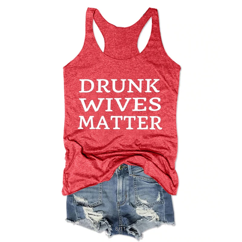 

Drunk Wives Matter Tank Top Funny Tee Day Drinking Tank Top Woman Vacation Tops Cocktails Shirt Beer Wine Tanks Festival