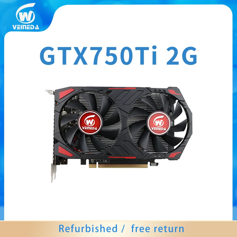 Scheda Video Veineda Gpu Gtx750Ti 2G 5400Mhz Schede Grafiche Gddr5 Instantkill R7 350 ,Hd6850 Ricondizionate Per Il Gioco Nvidia Geforce