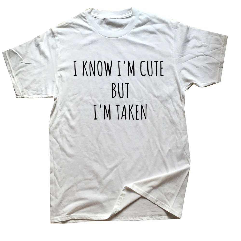 Lustiges T-Shirt mit Aufschrift „I Know Cute But Im Taken“, aus Baumwolle, Streetwear, kurzärmelig, Geburtstagsgeschenke, Sommer-Stil, Herrenbekleidung_voghion.com