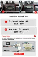 Autoradio Android pour Smart Fortwo 7862, 451-2005, Stéréo, Vidéo, Sans Fil, CarPlay, 2 Din, GPS, 2015 4