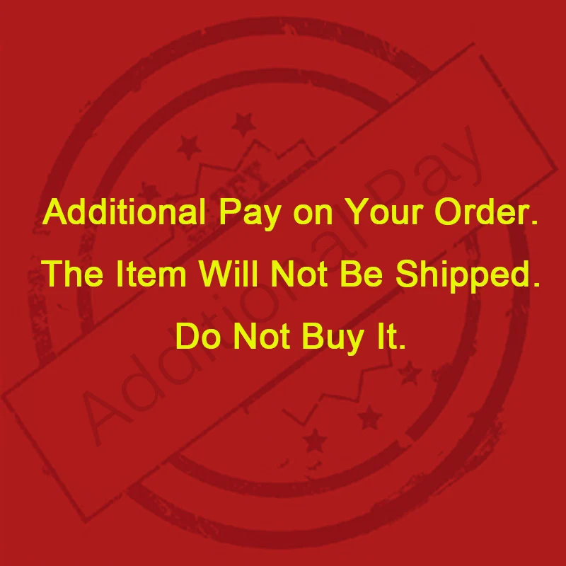 

Only for Additonal Pay On Your Order. Do not buy it. we do not ship it.