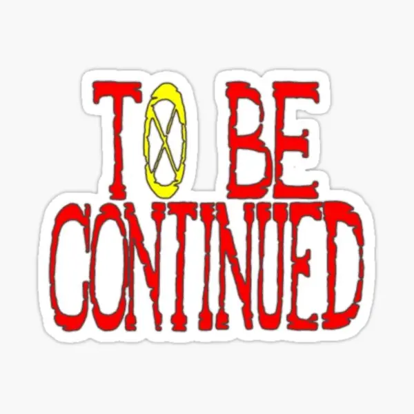 

To Be Continued 5PCS Stickers for Stickers Water Bottles Wall Laptop Funny Room Car Decorations Bumper Art Anime Cute Kid Print